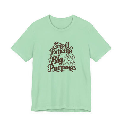 Small Patients Big Purpose Shirt