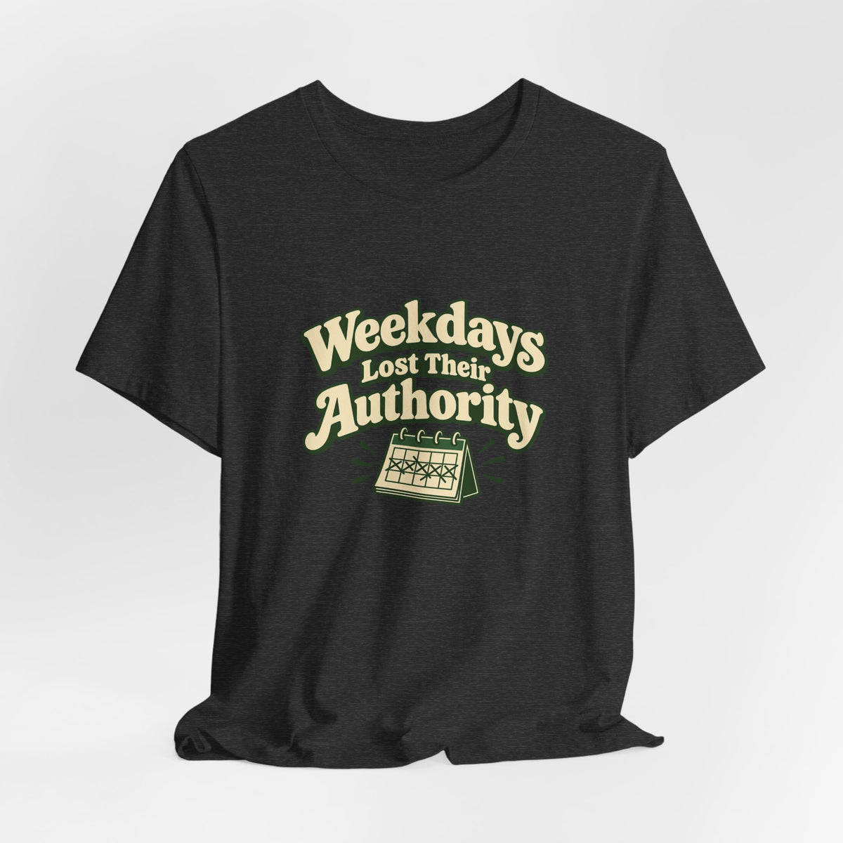 Weekdays Lost Authority Retirement Tee
