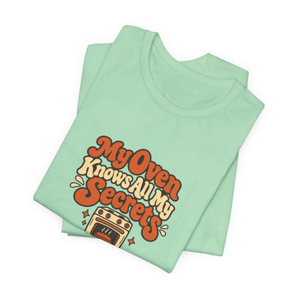 Oven Secrets Baking Humor Tee