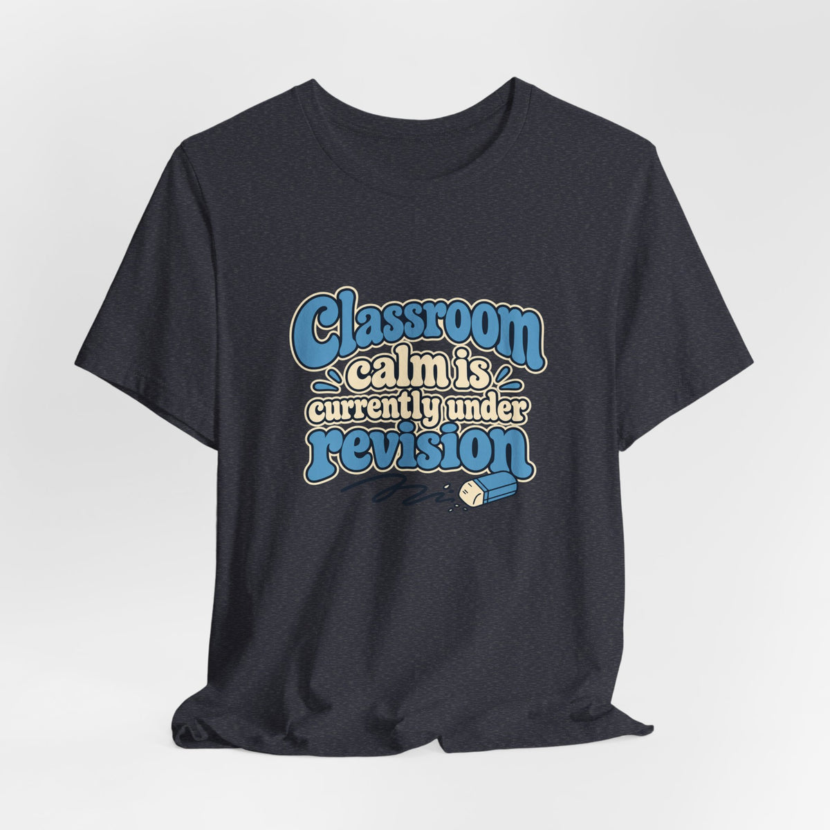 Classroom Calm Revision Shirt