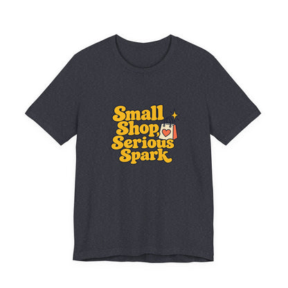 Small Shop Serious Spark Shirt