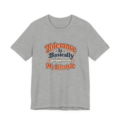 Tolerance Is A Lifestyle Engineer Tee
