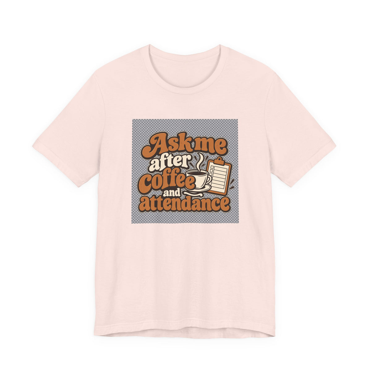 Coffee Attendance Teacher Tee