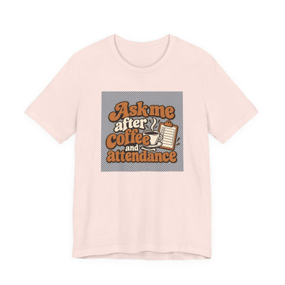 Coffee Attendance Teacher Tee