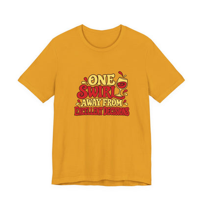 Excellent Decisions Wine Tee