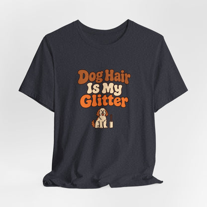 Dog Hair Is My Glitter Tee