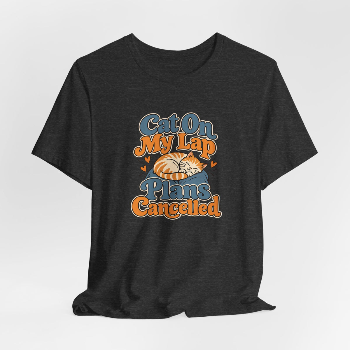 Cat On My Lap Cancel Plans Tee