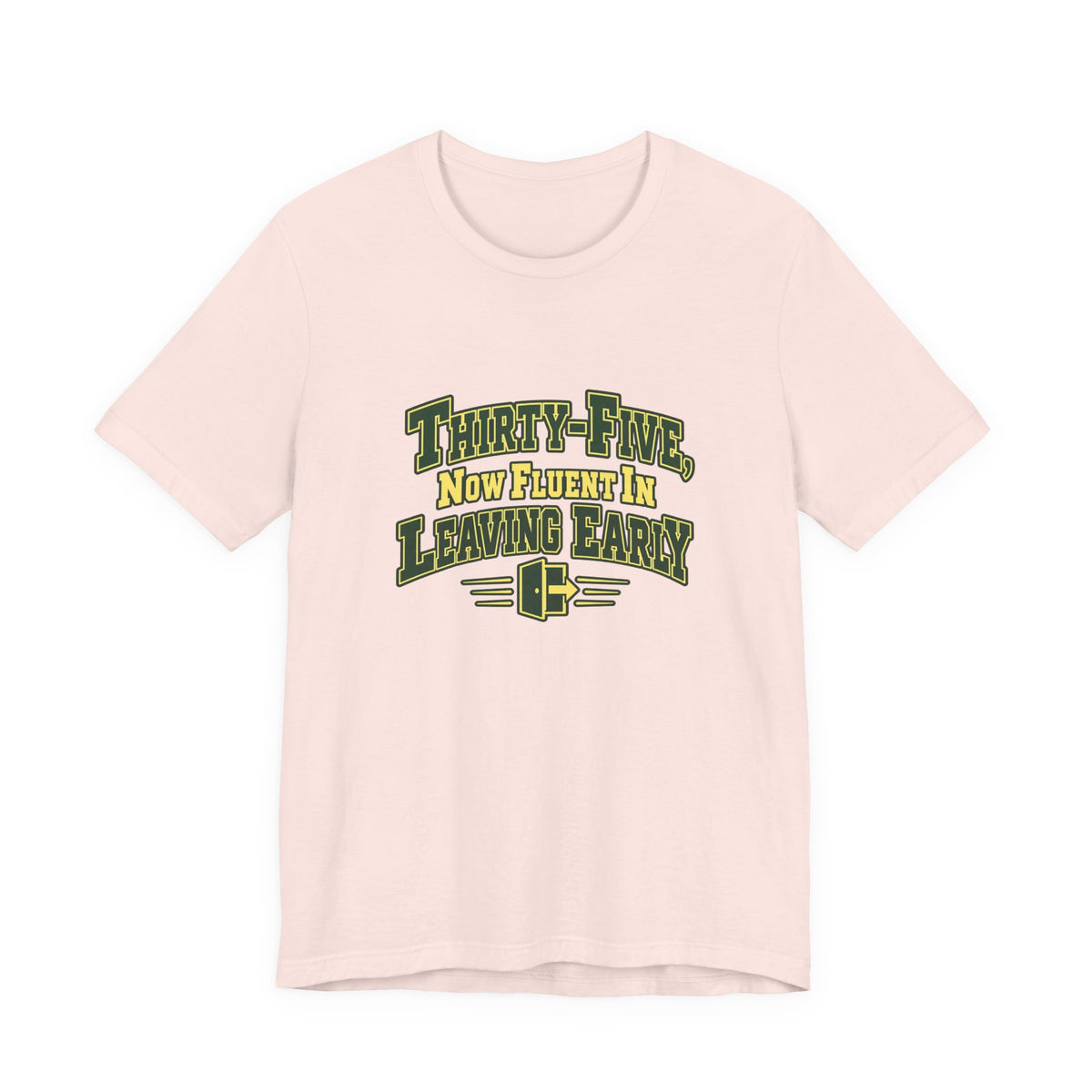 Leaving Early 35th Birthday Shirt