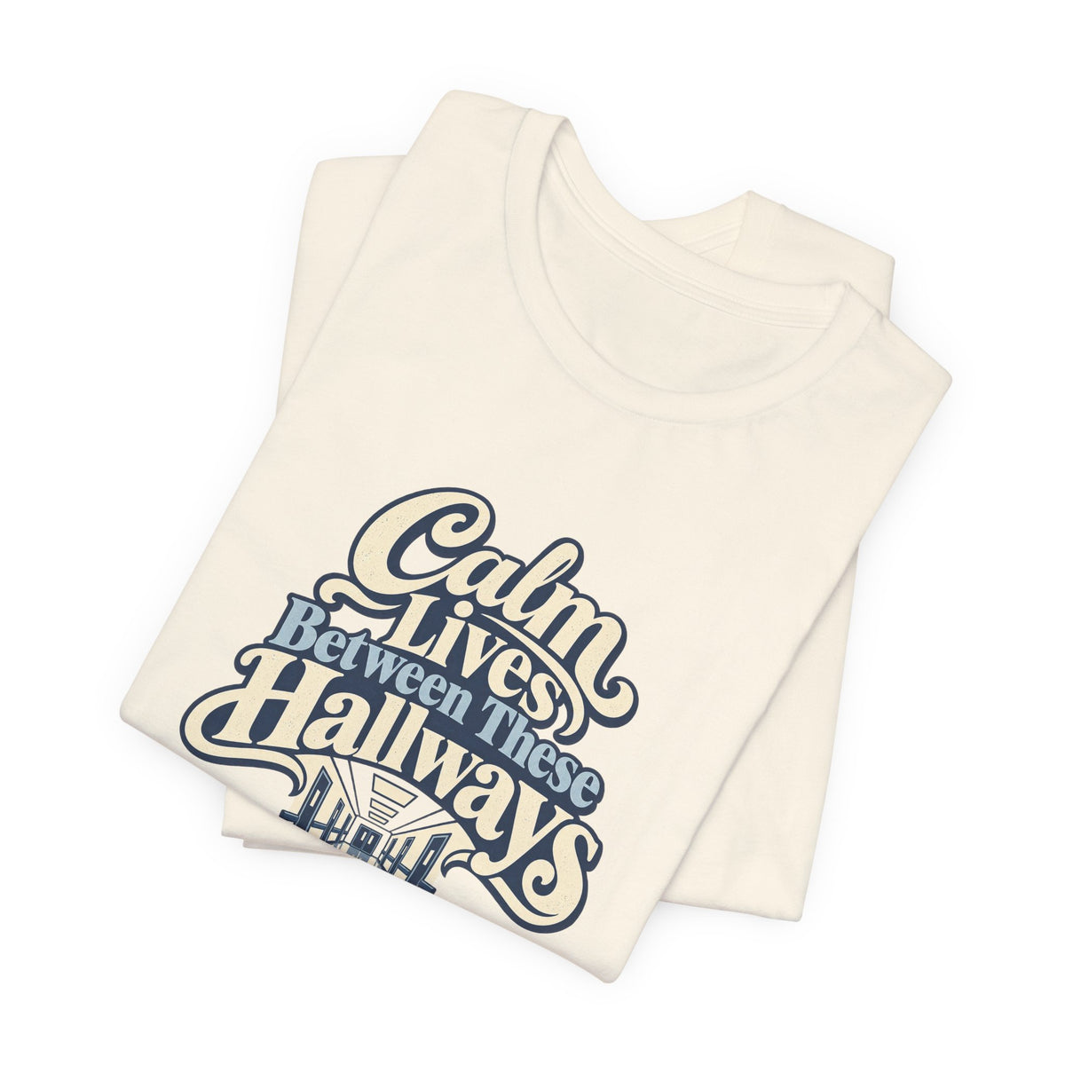 Calm In The Hallway Nurse Tee