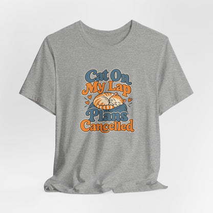 Cat On My Lap Cancel Plans Tee