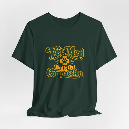 Vet Med Built On Compassion Tee