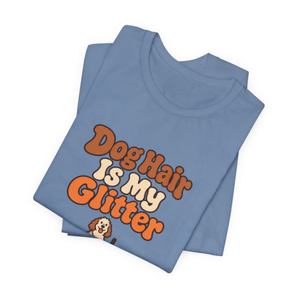 Dog Hair Is My Glitter Tee