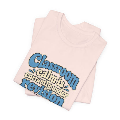Classroom Calm Revision Shirt