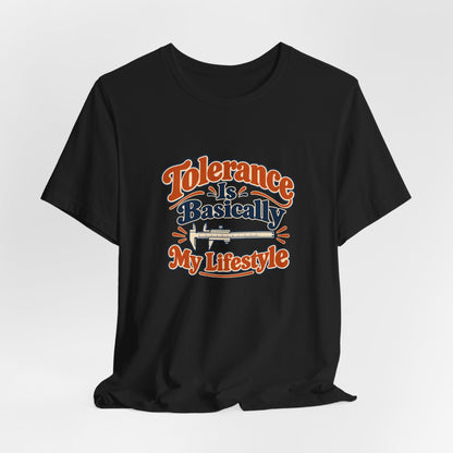 Tolerance Is A Lifestyle Engineer Tee