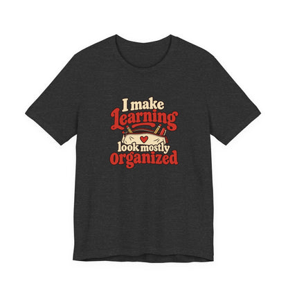 Mostly Organized Teacher Shirt