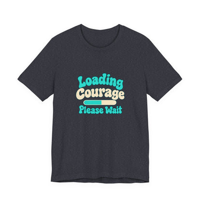 Loading Courage Gamer Humor Tee
