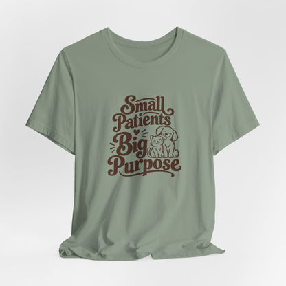 Small Patients Big Purpose Shirt
