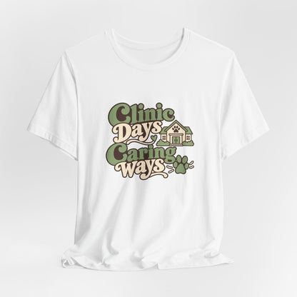 Clinic Days Caring Ways Shirt