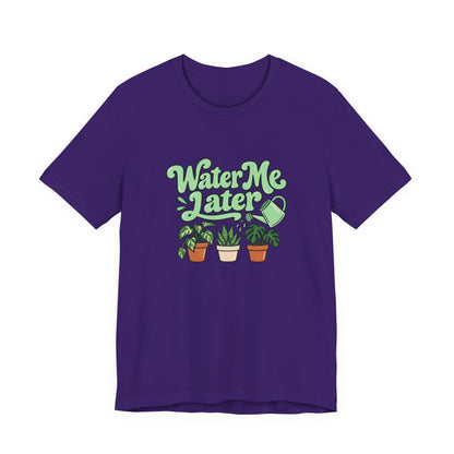 Water Me Later Plant Tee