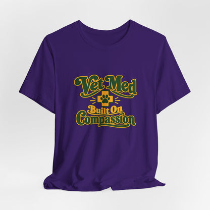 Vet Med Built On Compassion Tee