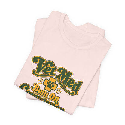 Vet Med Built On Compassion Tee