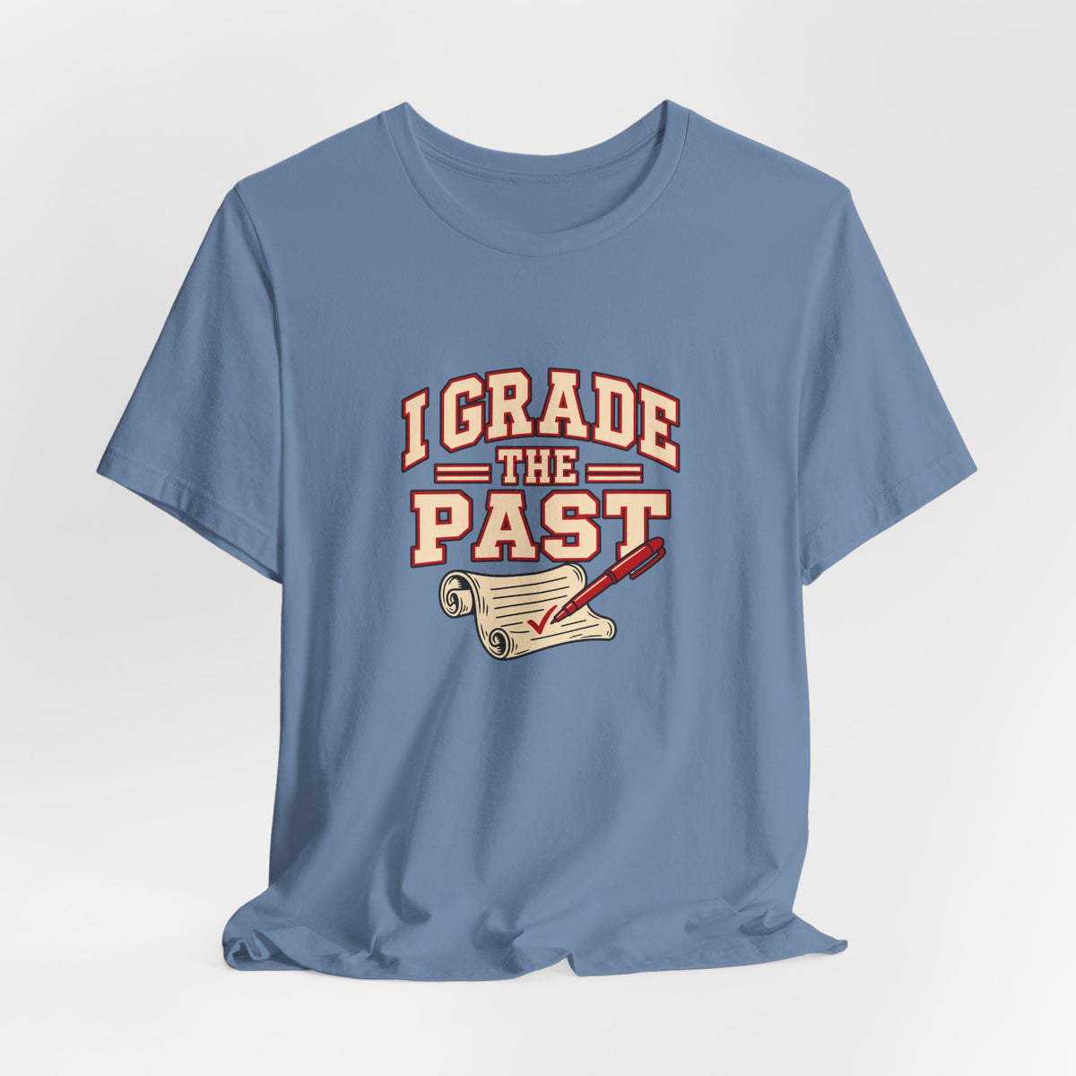 I Grade The Past History Teacher Tee