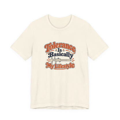 Tolerance Is A Lifestyle Engineer Tee