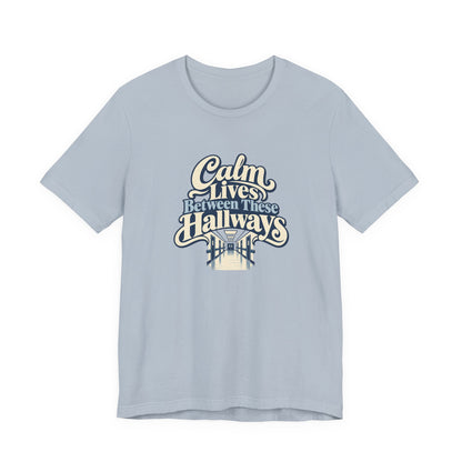 Calm In The Hallway Nurse Tee