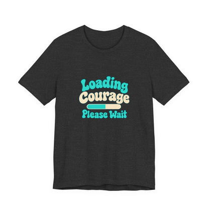 Loading Courage Gamer Humor Tee