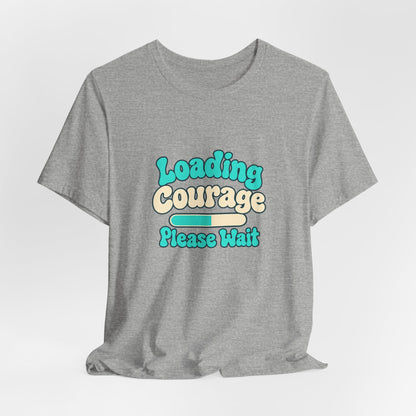 Loading Courage Gamer Humor Tee