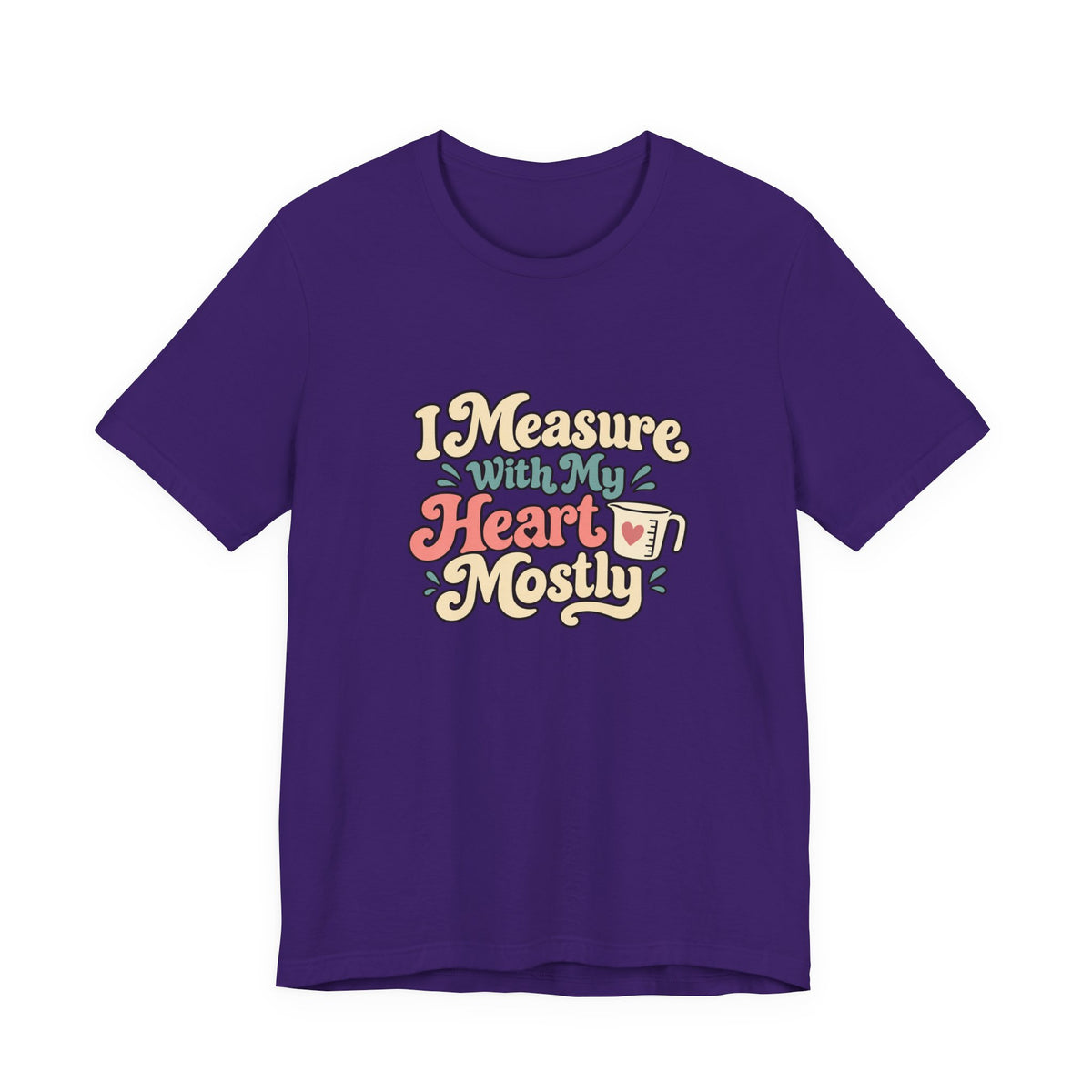 Measure With My Heart Shirt