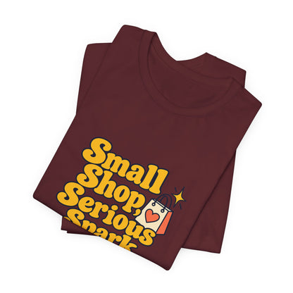 Small Shop Serious Spark Shirt