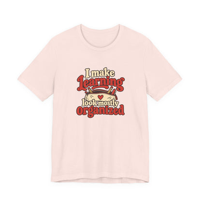 Mostly Organized Teacher Shirt