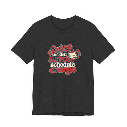 Schedule Change Survivor Shirt