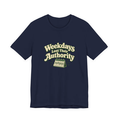 Weekdays Lost Authority Retirement Tee