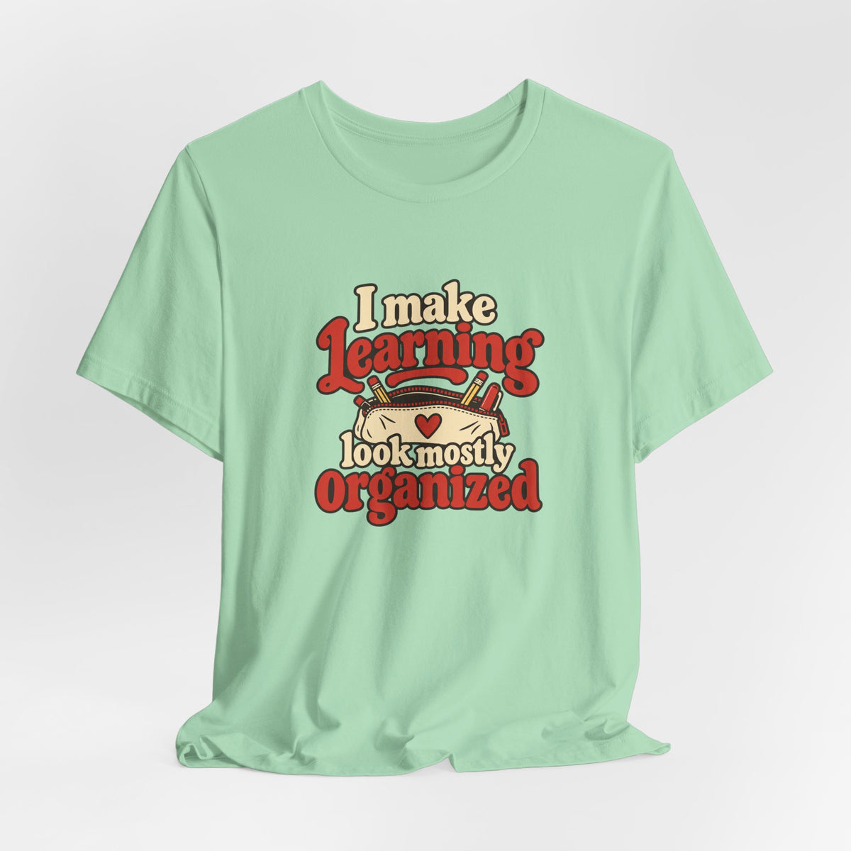 Mostly Organized Teacher Shirt