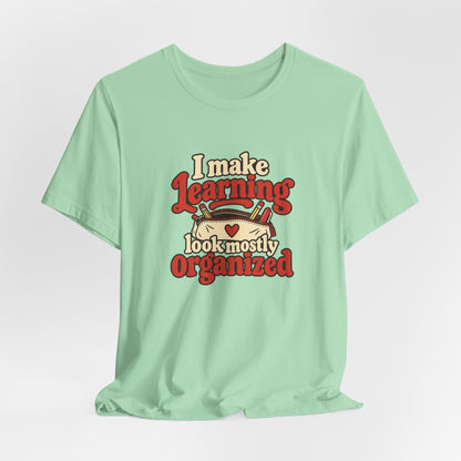 Mostly Organized Teacher Shirt