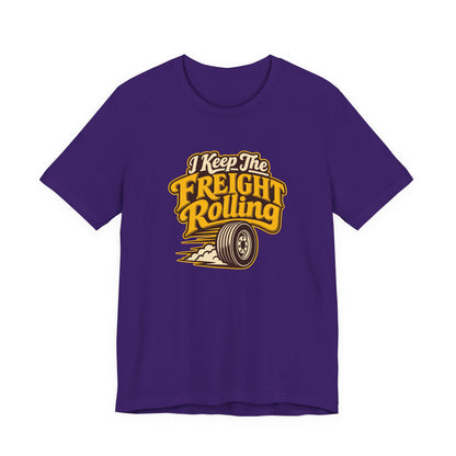 Freight Keeps Rolling Trucker Shirt