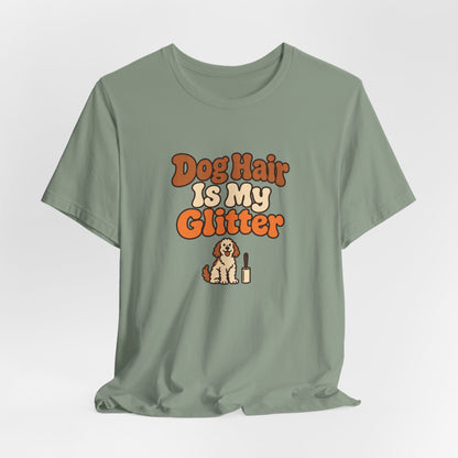 Dog Hair Is My Glitter Tee