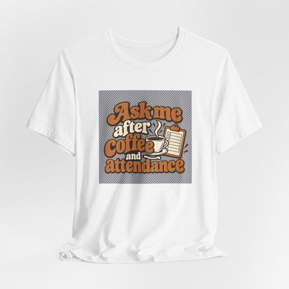 Coffee Attendance Teacher Tee