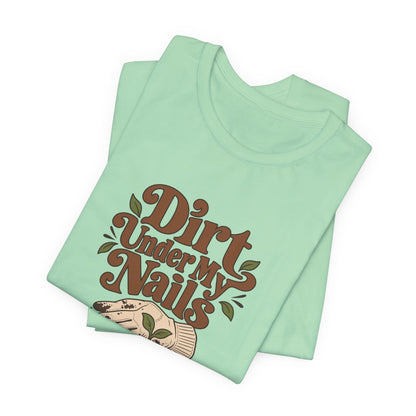 Dirt Under My Nails Gardener Tee