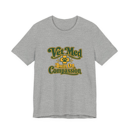 Vet Med Built On Compassion Tee