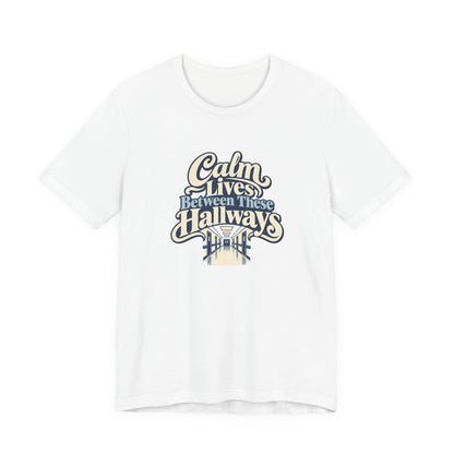 Calm In The Hallway Nurse Tee