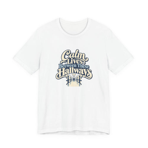 Calm In The Hallway Nurse Tee