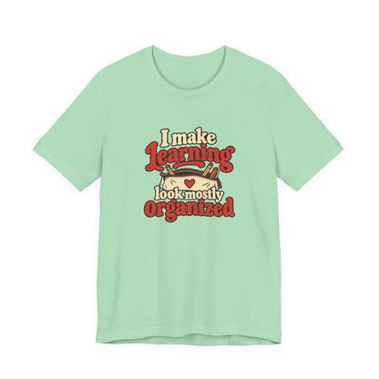 Mostly Organized Teacher Shirt