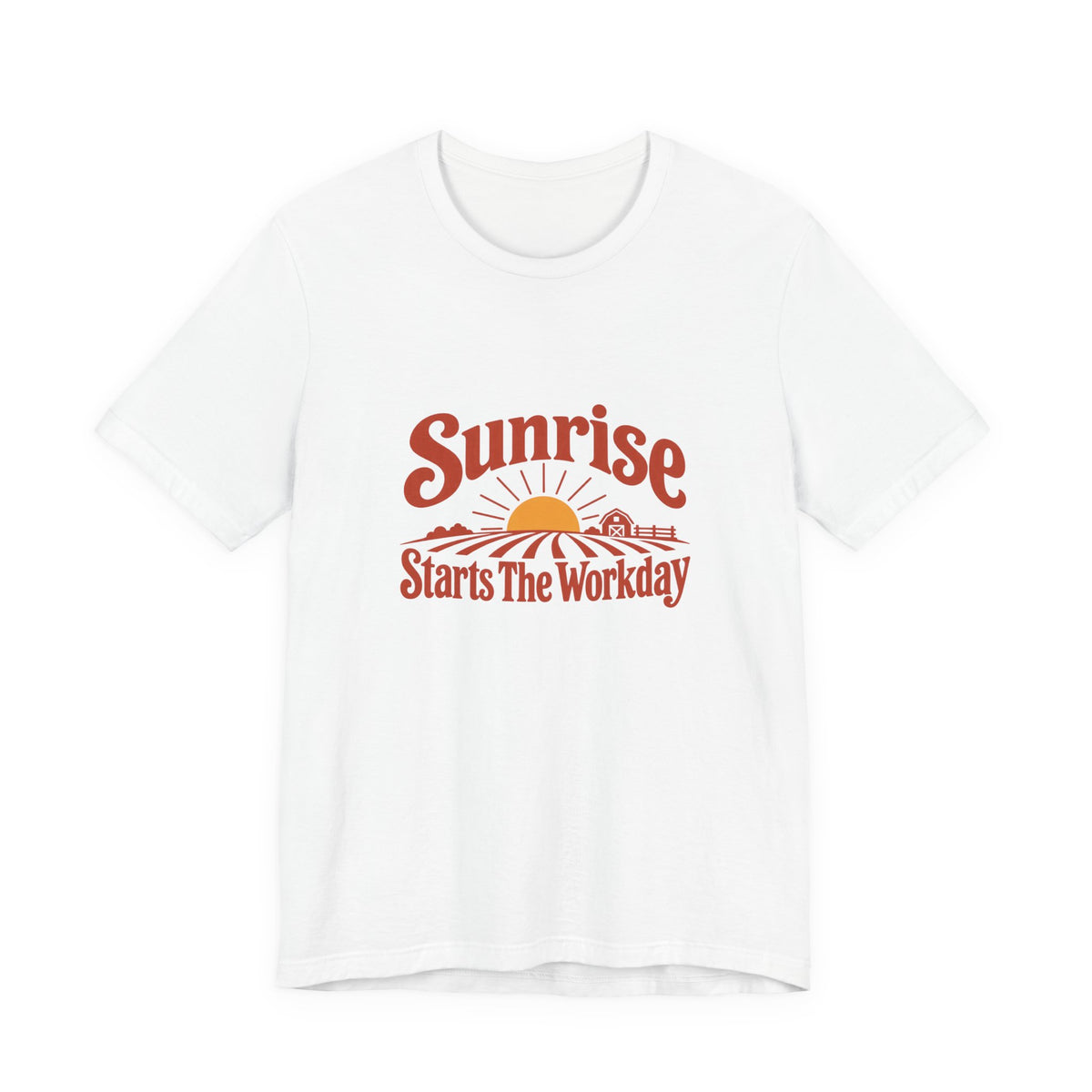 Sunrise Starts The Workday Shirt