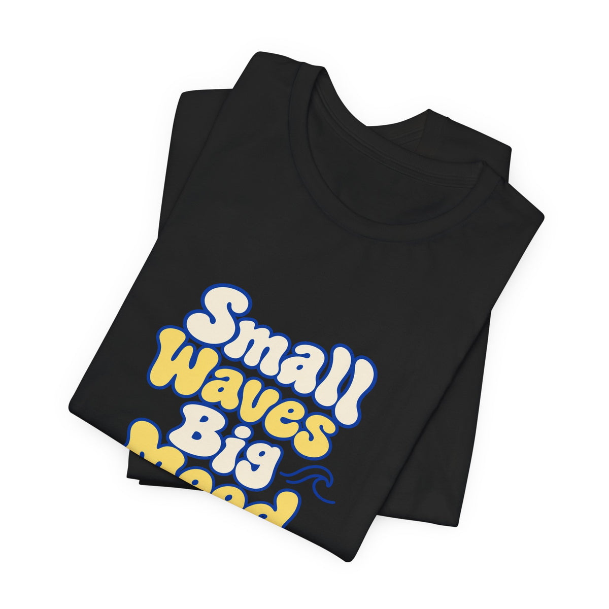 Small Waves Big Mood Tee