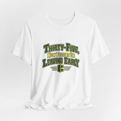 Leaving Early 35th Birthday Shirt