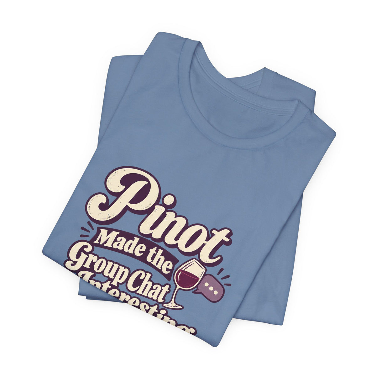 Pinot Group Chat Shirt