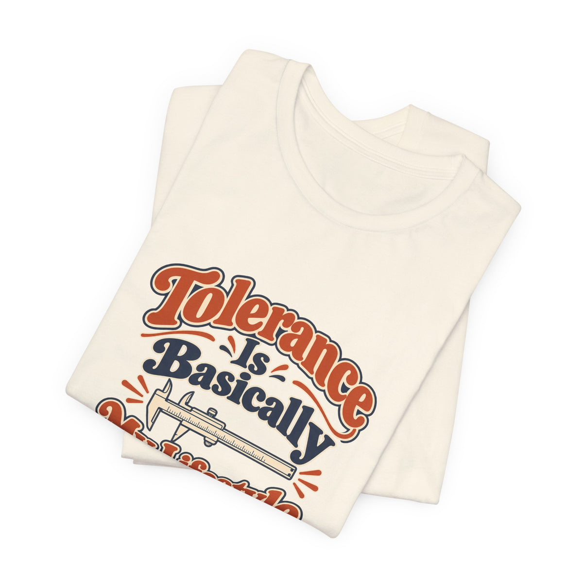 Tolerance Is A Lifestyle Engineer Tee
